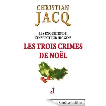 Les Trois Crimes de Noël (Les Enquêtes de l'inspecteur Higgins t. 3) (French Edition) [Kindle-editie]