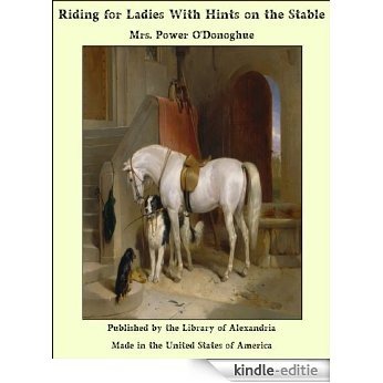 Riding for Ladies With Hints on the Stable [Kindle-editie]