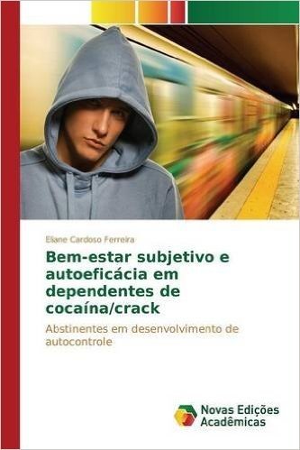 Bem-Estar Subjetivo E Autoeficacia Em Dependentes de Cocaina/Crack