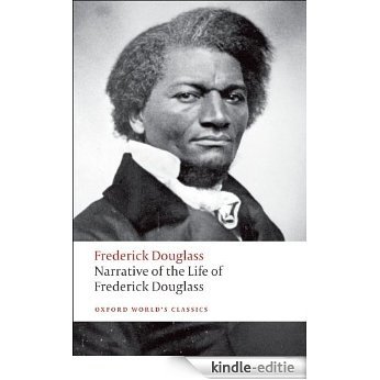 Narrative of the Life of Frederick Douglass, an American Slave: Written by Himself (Oxford World's Classics) [Kindle-editie]