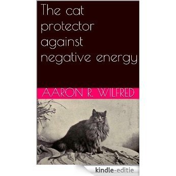 The cat protector against negative energy (English Edition) [Kindle-editie]