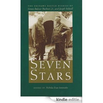 Seven Stars: The Okinawa Battle Diaries of Simon Bolivar Buckner, Jr., and Joseph Stilwell: The Okinawa Battle Diaries of Simon Bolivar Buckner, Jr and ... A&M University Military History Series) [Kindle-editie]