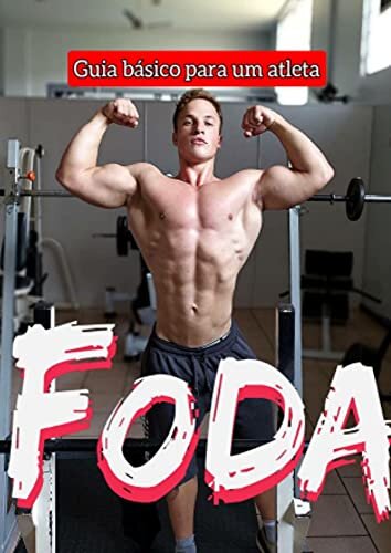 Guia básico para um atleta FODA! : Edição: Monte sua dieta