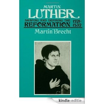 Martin Luther 1521-1532: Shaping and Defining the Reformation: Shaping and Defining the Reformation, 1521-32 [Kindle-editie]