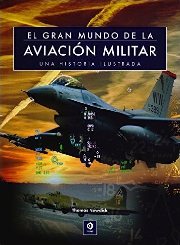 El Gran Mundo de la Aviación Militar. Una História Ilustrada