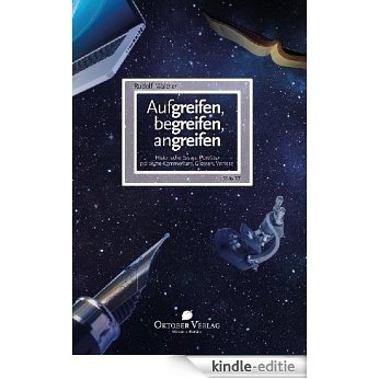 Aufgreifen, begreifen, angreifen (Essay-Reihe) (German Edition) [Kindle-editie]