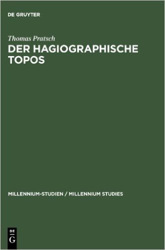 Der Hagiographische Topos: Griechische Heiligenviten in Mittelbyzantinischer Zeit