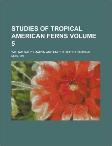Studies of Tropical American Ferns Volume 5