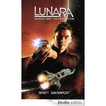 Lunara: Parker and the Protector (English Edition) [Kindle-editie]