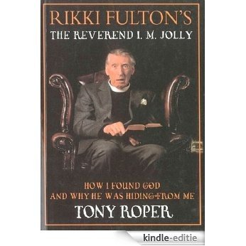 Rikki Fulton's The Reverend I.M. Jolly: How I Found God and Why He Was Hiding From Me: How I Found God, and Why He Was Hiding from Me Bk. [Kindle-editie]