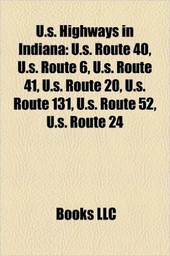 U.S. Highways in Indiana: U.S. Route 131, U.S. Route 40, U.S. Route 6, U.S. Route 41, U.S. Route 20, U.S. Route 52, U.S. Route 24
