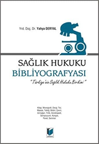 Sağlık Hukuku Bibliyografyası: Türkiyenin Sağlık Hukuku Birikimi: Türkiye'nin Sağlık Hukuku Birikimi