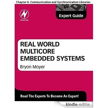 Real World Multicore Embedded Systems: Chapter 8. Communication and Synchronization Libraries [Kindle-editie]