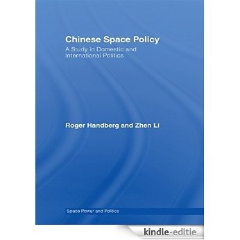 Chinese Space Policy: A Study in Domestic and International Politics (Space Power and Politics) [Kindle-editie]