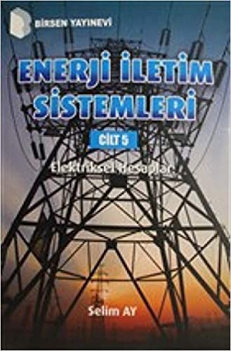 Enerji İletim Sistemleri Cilt 5: Elektriksel Hesaplar