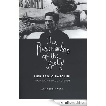 The Resurrection of the Body: Pier Paolo Pasolini from Saint Paul to Sade [Kindle-editie] beoordelingen