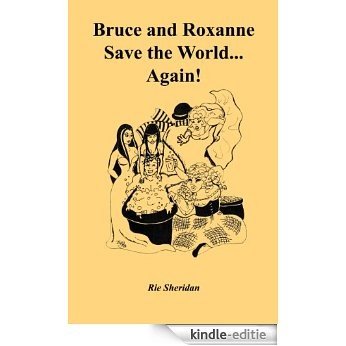 Bruce and Roxanne Save the World...Again (English Edition) [Kindle-editie]