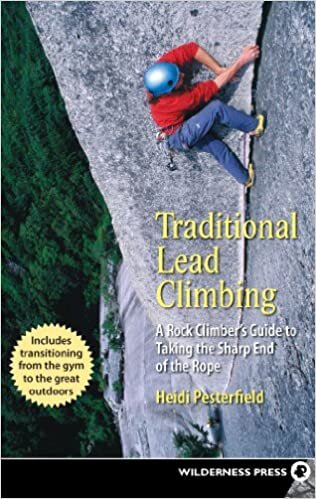 indir Traditional Lead Climbing: A Rock Climber&#39;s Guide to Taking the Sharp End of the Rope