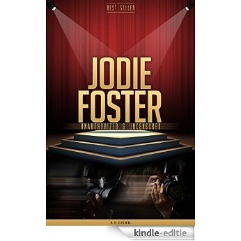 Jodi Foster Unauthorized & Uncensored (All Ages Deluxe Edition with Videos) (English Edition) [Kindle-editie] beoordelingen