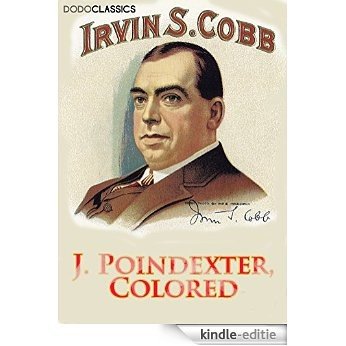 J. Poindexter, Colored (Irvin S Cobb Collection) (English Edition) [Kindle-editie]