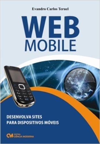 Web Mobile - Desenvolva Sites Para Dispositivos Moveis Com Tecnologias
