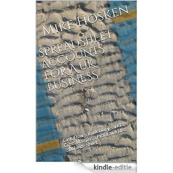 SPREADSHEET  ACCOUNTS  FOR  A  UK  BUSINESS: Cash Flow :: Bank Diary :: VAT :: Gross Margins :: Profit and Loss :: Balance Sheet (English Edition) [Kindle-editie] beoordelingen