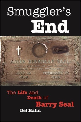 Smuggler's End: The Life and Death of Barry Seal