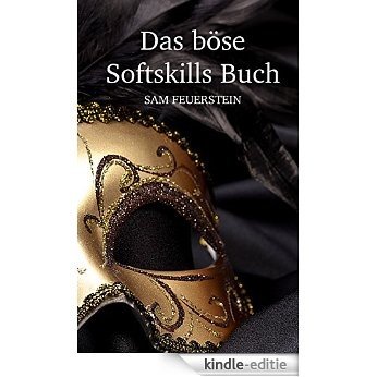 Das böse SOFTSKILLS Buch: Wie du Menschen manipulierst und an dich bindest (German Edition) [Kindle-editie]