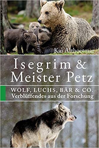 Isegrim & Meister Petz: Wolf, Luchs, Bär & Co. Verblüffendes aus der Forschung