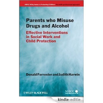 Parents Who Misuse Drugs and Alcohol: Effective Interventions in Social Work and Child Protection (Wiley Child Protection & Policy Series) [Kindle-editie]