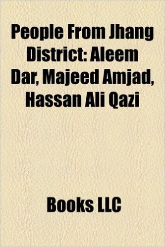 People from Jhang District: Aleem Dar, Majeed Amjad, Hassan Ali Qazi