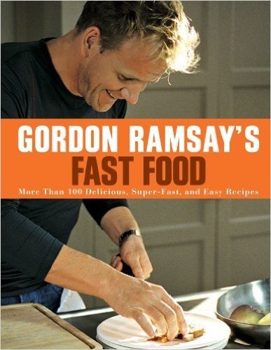 Gordon Ramsay's Fast Food: More Than 100 Delicious, Super-Fast, and Easy Recipes baixar