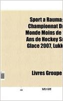 Sport a Rauma: Joueur Du Lukko Rauma, Championnat Du Monde Moins de 18 ANS de Hockey Sur Glace 2007, J NIS Sprukts, Petr B Iza, Steve