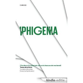 Iphigenia: (The Diary of a Young Lady Who Wrote Because She Was Bored) (Texas Pan American Series) [Kindle-editie]