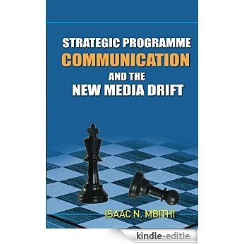 Strategic Programme Communication and the New Media Drift (English Edition) [Kindle-editie]