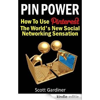 Pin Power - How to use Pinterest, The World's New Social Networking Sensation (English Edition) [Kindle-editie]