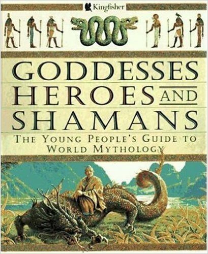 Goddesses, Heroes, and Shamans: The Young People's Guide to World Mythology baixar