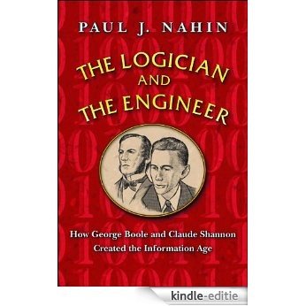 The Logician and the Engineer: How George Boole and Claude Shannon Created the Information Age [Kindle-editie]