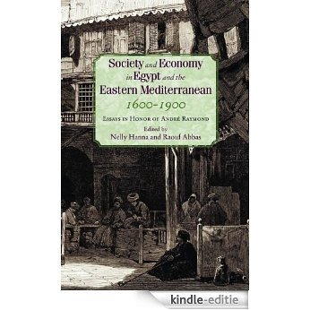 Society and Economy in Egypt and the Eastern Mediterranean 1600-1900: Essays in Honor of André Raymond [Kindle-editie]