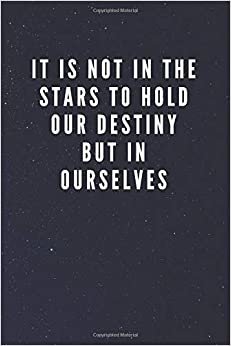 indir It Is Not In The Stars To Hold Our Destiny But In Ourselves: Galaxy Space Cover Journal Notebook with Inspirational Quote for Writing, Journaling, Note Taking (110 Pages, Blank, 6 x 9)