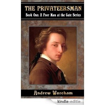 The Privateersman (A Poor Man at the Gate Series, Book 1) [Kindle-editie]