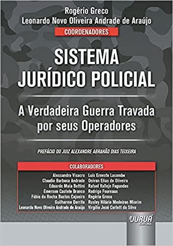 Sistema Jurídico Policial - A Verdadeira Guerra Travada por seus Operadores