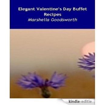 Elegant Valentine's Day Buffet Recipes (English Edition) [Kindle-editie]