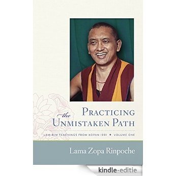 Practicing the Unmistaken Path (Lam-rim Teachings from Kopan, 1991) (English Edition) [Kindle-editie]