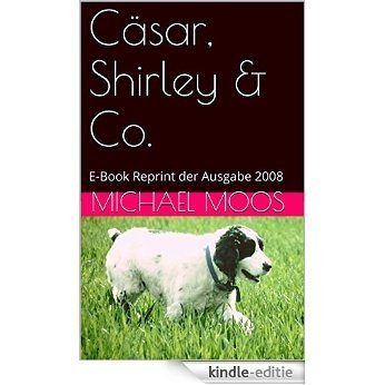 Cäsar, Shirley & Co.: E-Book Reprint der Ausgabe 2008 (German Edition) [Kindle-editie]