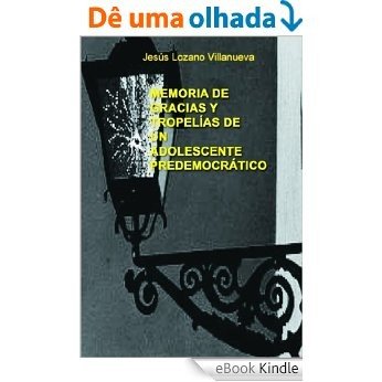 MEMORIA DE GRACIAS Y TROPELIAS DE UN ADOLESCENTE PREDEMOCRATICO [eBook Kindle]