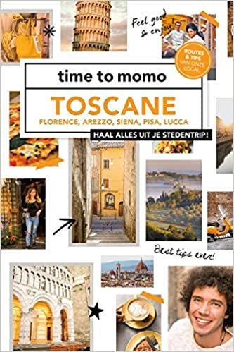 Toscane: Florence, Arezzo, Siena, Pisa, Lucca: Haal alles uit je stedentrip! (Time to momo)