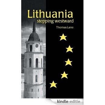 Lithuania: Stepping Westward (Postcommunist States and Nations) [Kindle-editie]