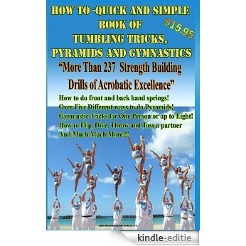How To - Quick and Simple Book of Tumbling Tricks, Pyramids and Gymnastic (English Edition) [Kindle-editie]