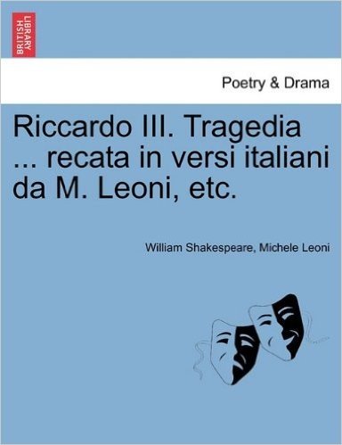 Riccardo III. Tragedia ... Recata in Versi Italiani Da M. Leoni, Etc. baixar
